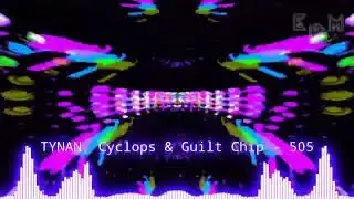 TYNAN, Cyclops & Guilt Chip - 505