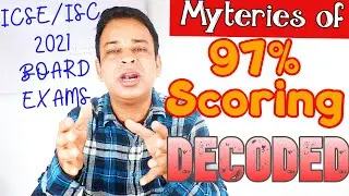 Mysteries to Easily Score 97% In ICSE/ISC Board Exams 2021 Decoded Completely-High Score Guaranteed