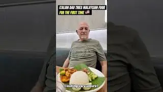 Italian Dad tastes Malaysian food... 🇲🇾 