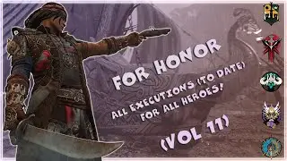 For Honor | All Executions (To Date) For All Heroes! (VOL 11)