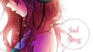 ♥Nightcore - Sad Song ♥