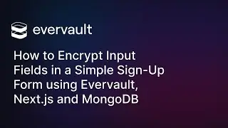 How to Encrypt Input Fields in a Simple Sign-Up Form using Evervault, Next.js and MongoDB