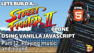 Coding a Street Fighter game | JavaScript, HTML Canvas | Playing music and sound (Part 12)