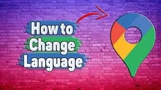 How to Change Language in Google Maps?