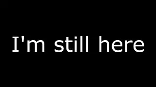 I'm still here