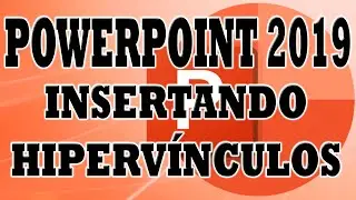 POWERPOINT 2019: Insertar Hipervínculo en Presentación Powerpoint.