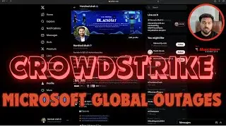 Crowdstrike and  Microsoft Global Outages | Billions of Devices Affected 