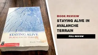 One Avalanche Book Every Backcountry Rider Should Read - Staying Alive In Avalanche Terrain Review