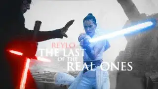 Reylo Anthem | The Last of the Real Ones | Rey & Ben