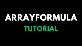 How to Use ARRAYFORMULA in Google Sheets
