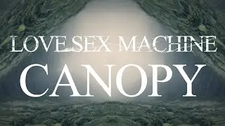 LOVE SEX MACHINE - Canopy - Lyric Video