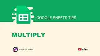 How To Multiply in Google Sheets?