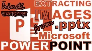 Extracting images from powerpoint .pptx file [with Hindi subtitles]