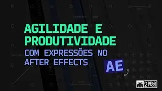 Semana Descomplica AE - Desvendando as Expressões no After Effects