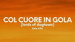 Emis Killa - COL CUORE IN GOLA (lords of dogtown) (Testo/Lyrics)