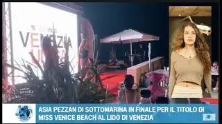 ASIA PEZZAN DI SOTTOMARINA IN FINALE PER IL TITOLO DI MISS VENICE BEACH AL LIDO DI VENEZIA