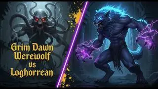 Grim Dawn - Fangs DLC - Loghorrean, the Voice of Ch'thon vs Doom Bolt Werewolf - Ascendant