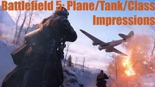 BF5: Plane/Tank/Class Impressions