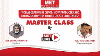 Master Class by Mr. Manoj Khatri, Producer and Mr. Yogesh Jani, Cinematographer | MET IMM Mumbai