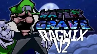 Watery Grave RAGMIX v2 (FT. 