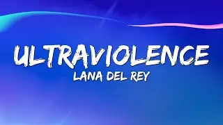 Lana Del Rey – Ultraviolence (Lyrics)