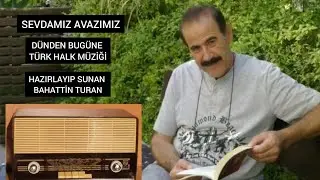 35-Avşar beyleri türküsünün öyküsü-talip Özkan çalıp okuyor-talip Özkan özgeçmişi-Sevdamız avazımız