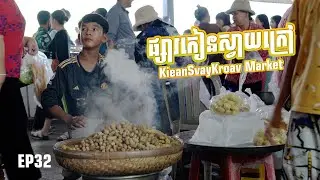 EP32 | Kiean Svay Kroav Market 