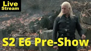 House of the Dragon S2 Ep6 Pre-Show | Livestream
