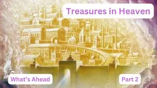 Treasures in Heaven Part 2