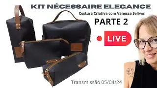 FAÇA UM KIT NECESSAIRE LINDO - PARTE 2 - Live 06/04/24 #necessaire