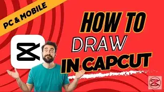 How to Draw in CapCut Mobile and PC - 3 Different Ways!