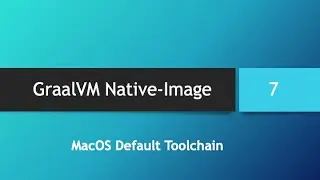 GraalVM Native-Image in depth -- Part 7: MacOS Default Tool Chain (Apple clang)