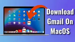How to Get Gmail App on Ay MacOS 2023 - Install Gmail App on Macbook