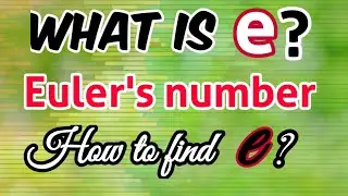 What is the number e and where does it come from | Euler's number | explanation and applications