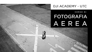 Corso di fotografia aerea DJI Academy - UTC