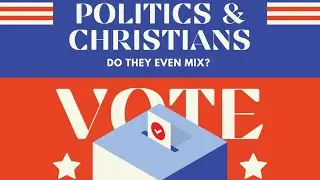 The Christian and Politics - Darin Kirkman