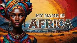 Tribal African Music Rhythms to Relax, Study and Connect with the African Essence