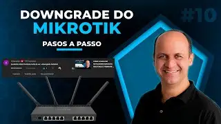 COMO FAZER DOWNGRADE DE VERSAO DO ROUTEROS E FIRMWARE NO MIKROTIK | LEONARDO VIEIRA