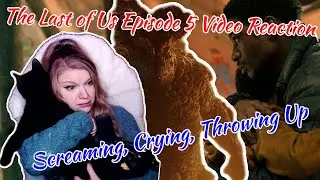 SCREAMING CRYING THROWING UP -- The Last of Us Episode 5 Reaction Video