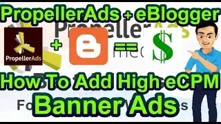 Add Banner Ads From Propeller Ads In eBlogger Website