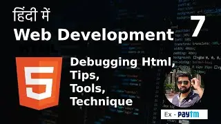 Web Development Hindi | HTML Debugging: Tips, Tools, and Techniques | Ep - 07 | 2024