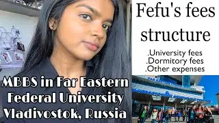 Far Eastern Federal University fees structure|MBBS fees structure in fefu|dormitory,university fees