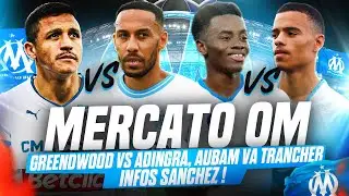 🔥Duel GREENWOOD vs ADINGRA et BERGWIJN!🚨NOUVELLES INFORMATIONS sur SANCHEZ et AUBAMEYANG| Mercato OM