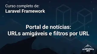 Curso Completo de Laravel: Implementado URLs amigáveis e Filtragem por notícias por categoria