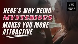 Why Being Mysterious Makes You MORE Attractive [Bonus Tip!]