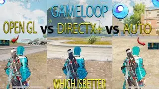 OPENGL VS DIRECTX+ VS AUTO GAMELOOP 32 BIT PUBG MOBILE EMULATOR HDR 120 FPS TEST