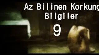 Az Bilinen Korkunç Bilgiler #9 / Dehşet