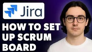 How To Set Up A Scrum Board In Jira [2025 Guide]