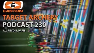 Easton Target Archery  Podcast 230- Au revoir,  Paris