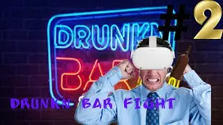 Getting drunk in vr again! (drunkn bar fight vr part 2